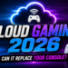 Is Cloud Gaming Finally Good Enough to Replace a Console or Gaming PC?